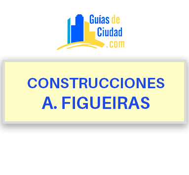 CONSTRUCCIONES A.FIGUEIRAS
