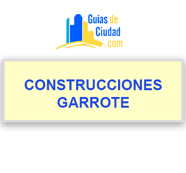 CONSTRUCCIONES GARROTE