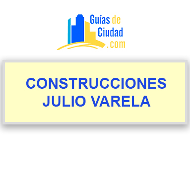 CONSTRUCCIONES JULIO VARELA