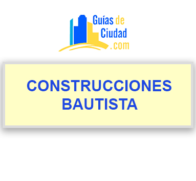 CONSTRUCCIONES BAUTISTA