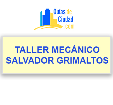 TALLER MECÁNICO SALVADOR GRIMALTOS