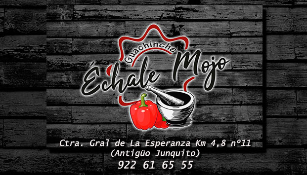 RESTAURANTE GUACHINCHE ÉCHALE MOJO