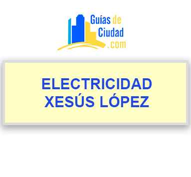 ELECTRICIDAD XESÚS LÓPEZ