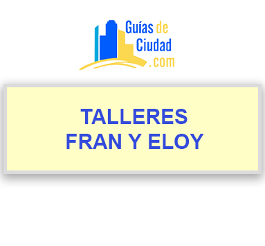 TALLERES FRAN Y ELOY