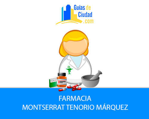 FARMACIA MONTSERRAT TENORIO MÁRQUEZ