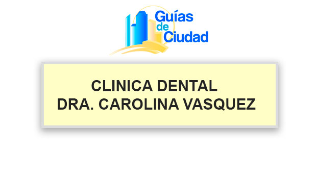 CLÍNICA DENTAL DRA. CAROLINA VÁSQUEZ