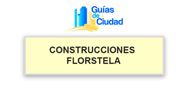 CONSTRUCCIONES FLORSTELA