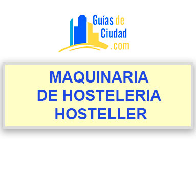 MAQUINARÍA DE HOSTELERÍA HOSTELLER